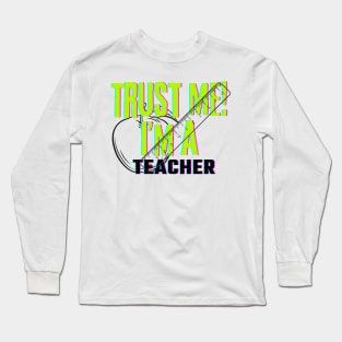 Professions: Trust Me, I'm a Teacher Long Sleeve T-Shirt